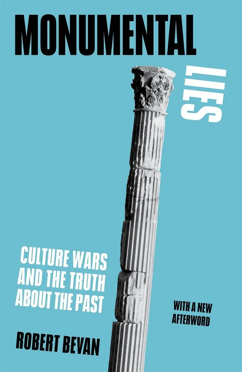 Cover: 9781839761881 | Monumental Lies | Culture Wars and the Truth about the Past | Bevan