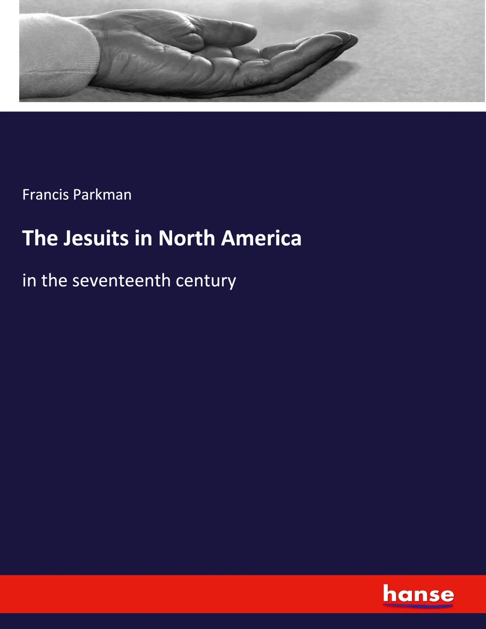 The Jesuits in North America: in the seventeenth century