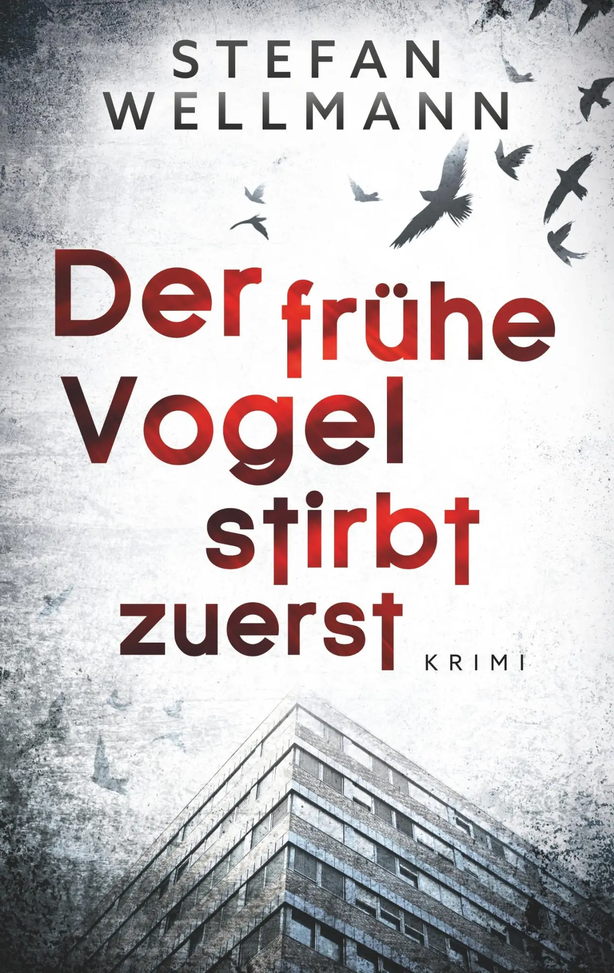 Cover: 9783748171881 | Der frühe Vogel stirbt zuerst | Stefan Wellmann | Taschenbuch | 212 S.