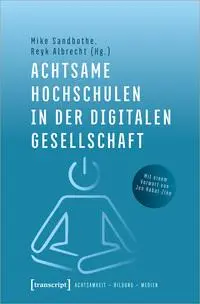 Cover: 9783837651881 | Achtsame Hochschulen in der digitalen Gesellschaft | Sandbothe (u. a.)