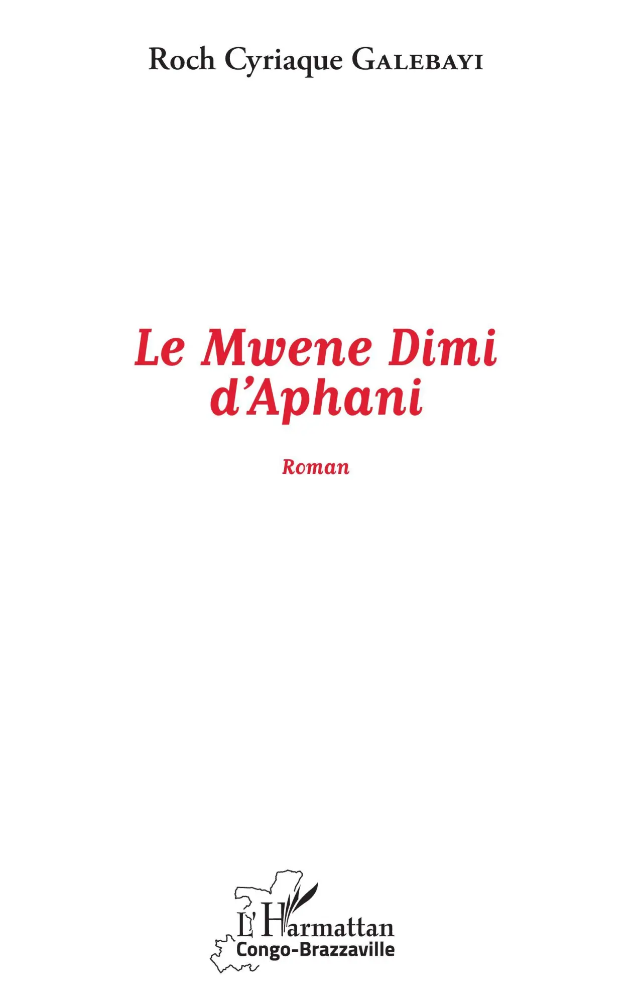 Cover: 9782343181981 | Le Mwene Dimi d'Aphani | Roman | Roch Cyriaque Galebayi | Taschenbuch