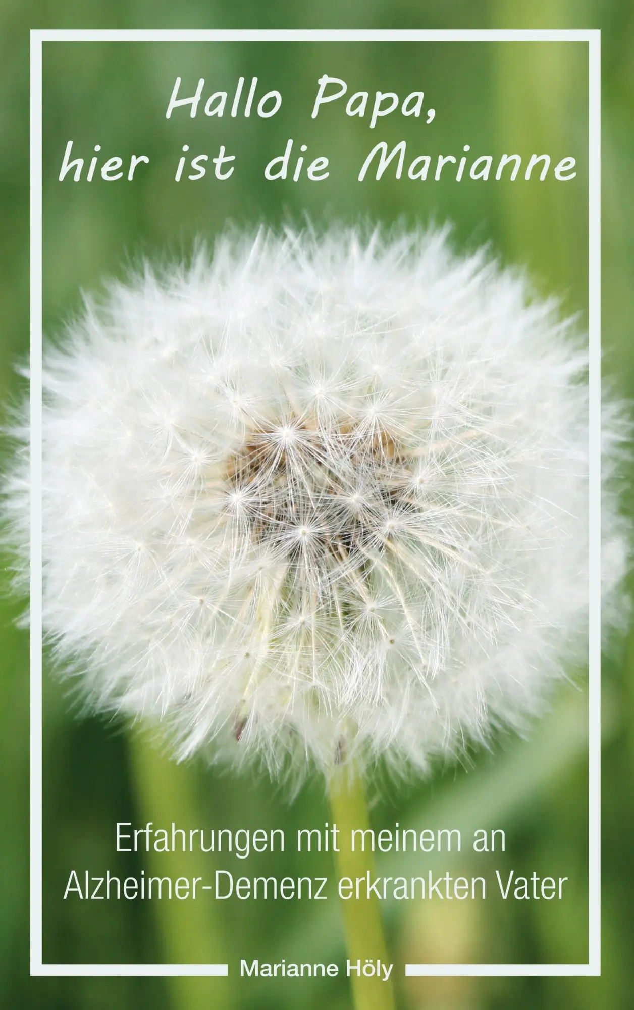 Cover: 9783839171981 | Hallo Papa, hier ist die Marianne | Marianne Höly | Taschenbuch | 2016
