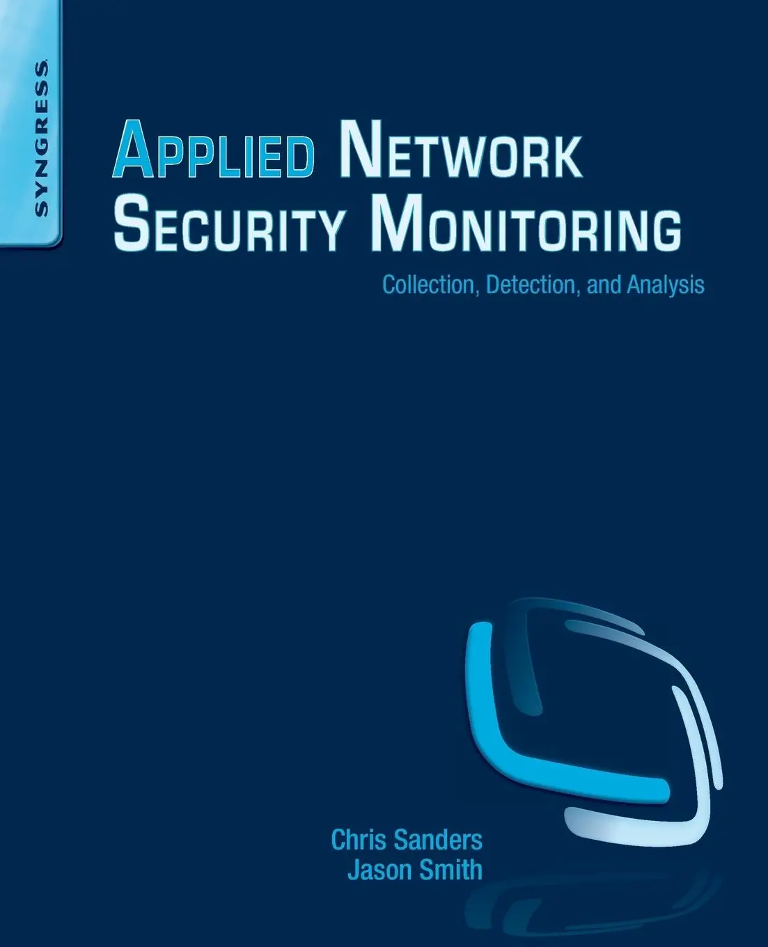 Cover: 9780124172081 | Applied Network Security Monitoring | Chris Sanders (u. a.) | Buch Cover: 9780124172081 | Applied Network Security Monitoring | Chris Sanders (u. a.) | Buch