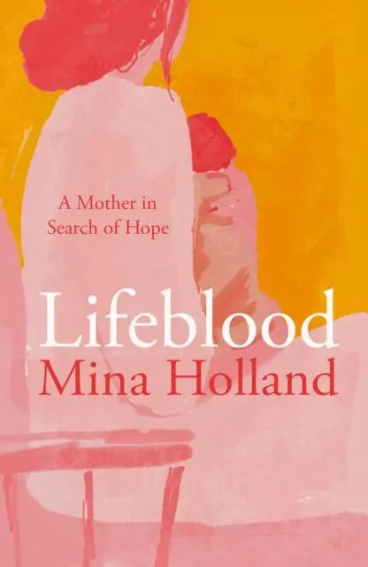 Cover: 9781917092081 | Lifeblood | A Mother in Search of Hope | Mina Holland | Taschenbuch