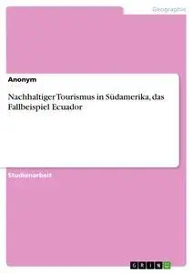 Cover: 9783640282081 | Nachhaltiger Tourismus in Südamerika, das Fallbeispiel Ecuador | Buch