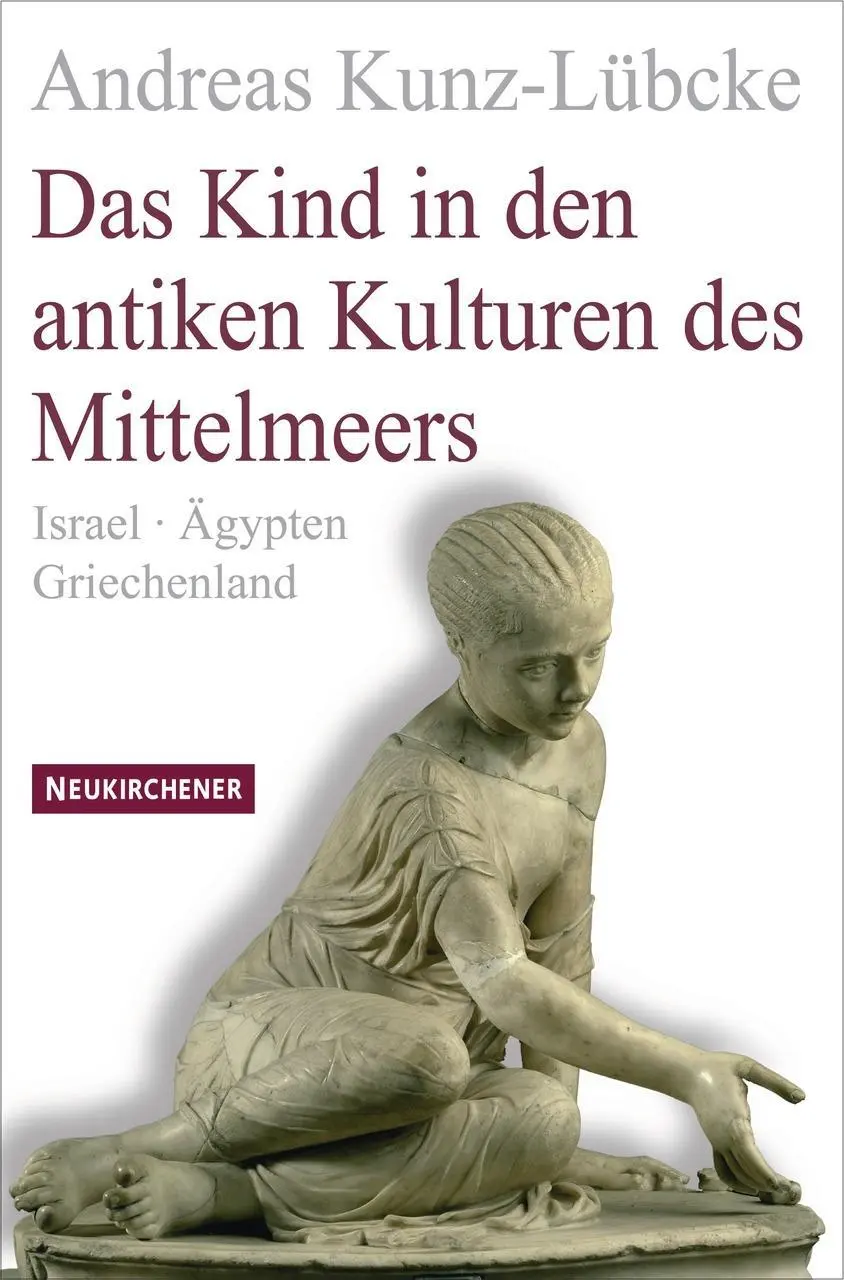 Cover: 9783788722081 | Das Kind in den antiken Kulturen des Mittelmeers | Andreas Kunz-Lübcke