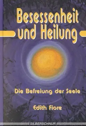 Cover: 9783931652081 | Besessenheit und Heilung | Die Befreiung der Seele | Edith Fiore