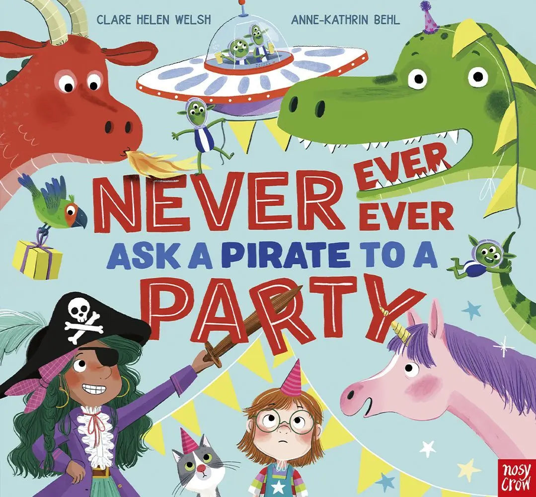 Cover: 9781839942181 | Never, Ever, Ever Ask a Pirate to a Party | Clare Helen Welsh | Buch