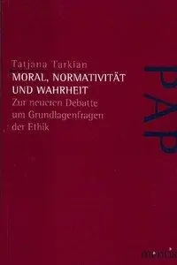 Cover: 9783897852181 | Moral, Normativität und Wahrheit | Tatjana Tarkian | Taschenbuch