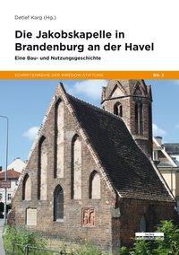 Cover: 9783954102181 | Die Jakobskapelle in Brandenburg an der Havel | Detlef Karg | Buch