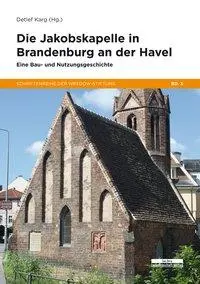 Cover: 9783954102181 | Die Jakobskapelle in Brandenburg an der Havel | Detlef Karg | Buch