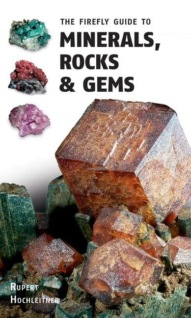 Cover: 9780228102281 | The Firefly Guide to Minerals, Rocks and Gems | Rupert Hochleitner