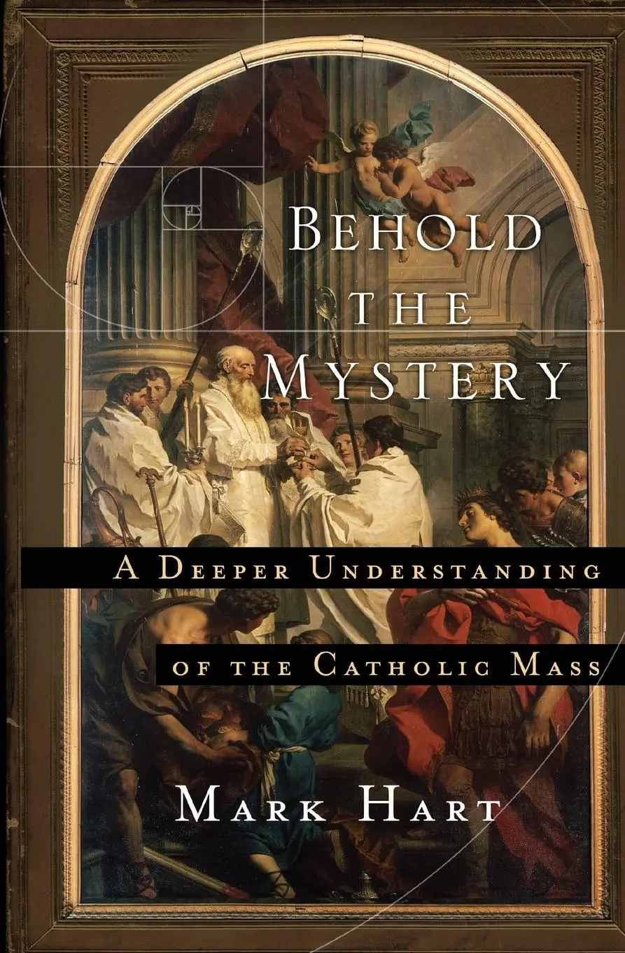 Cover: 9781593252281 | Behold the Mystery | A Deeper Understanding of the Catholic Mass