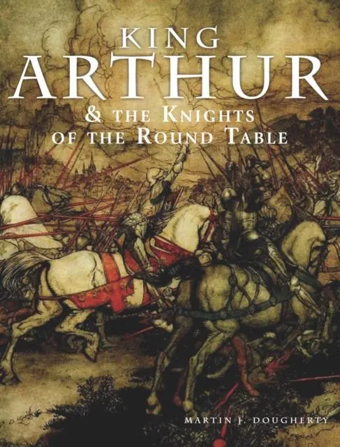 Cover: 9781838862381 | King Arthur and the Knights of the Round Table | Martin J Dougherty