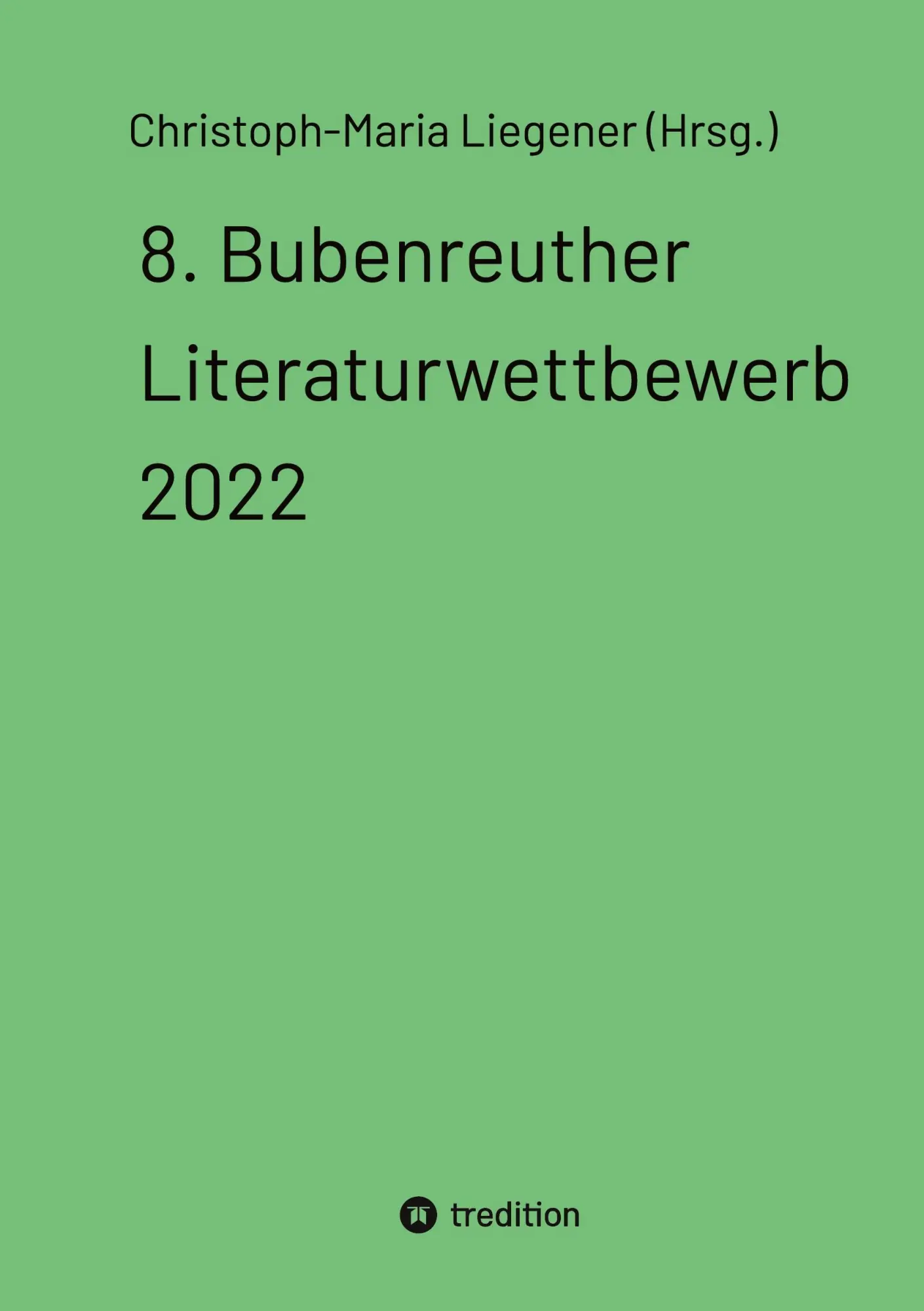 Cover: 9783347762381 | 8. Bubenreuther Literaturwettbewerb 2022 | (Hrsg. | Buch | 692 S.