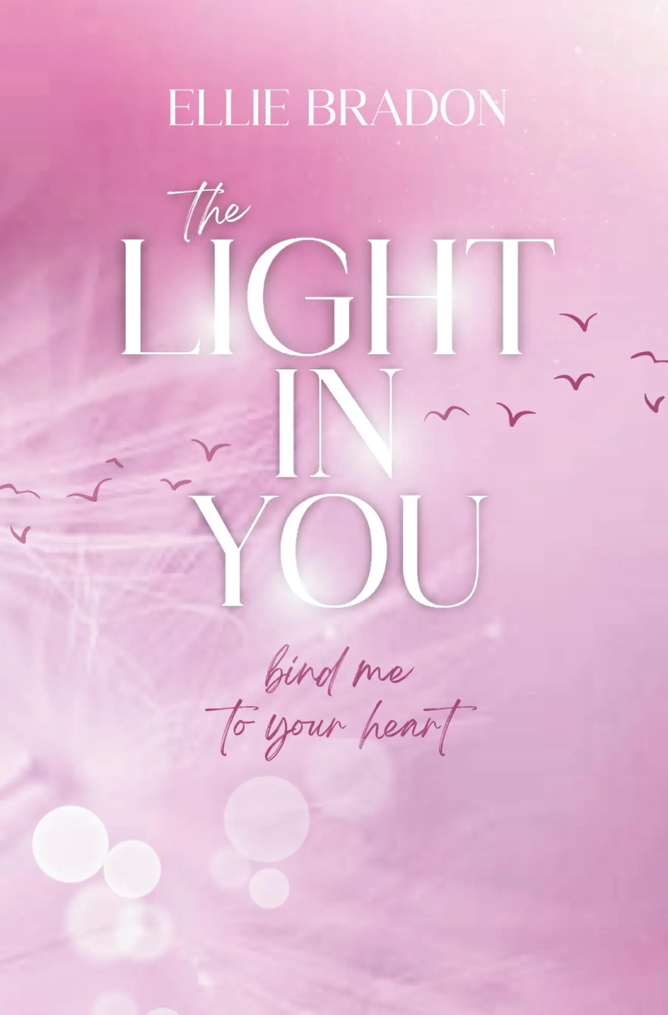 Cover: 9783759222381 | THE LIGHT IN YOU | Bind Me To Your Heart | Ellie Bradon | Taschenbuch