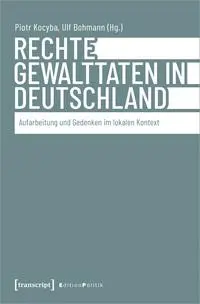 Cover: 9783837672381 | Rechte Gewalttaten in Deutschland | Piotr Kocyba (u. a.) | Taschenbuch