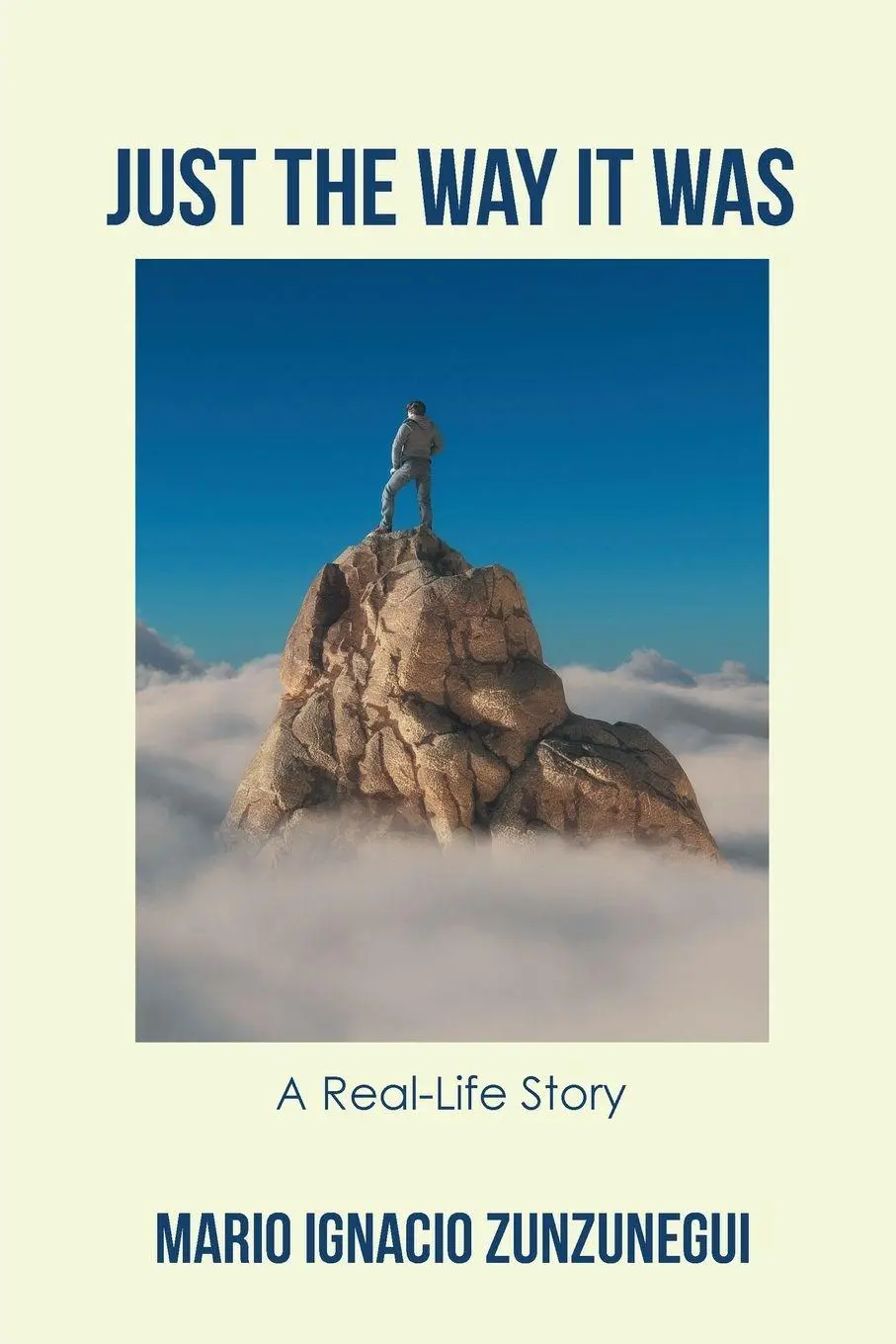 Cover: 9781643342481 | JUST THE WAY IT WAS | A Real-Life Story | Mario Ignacio Zunzunegui