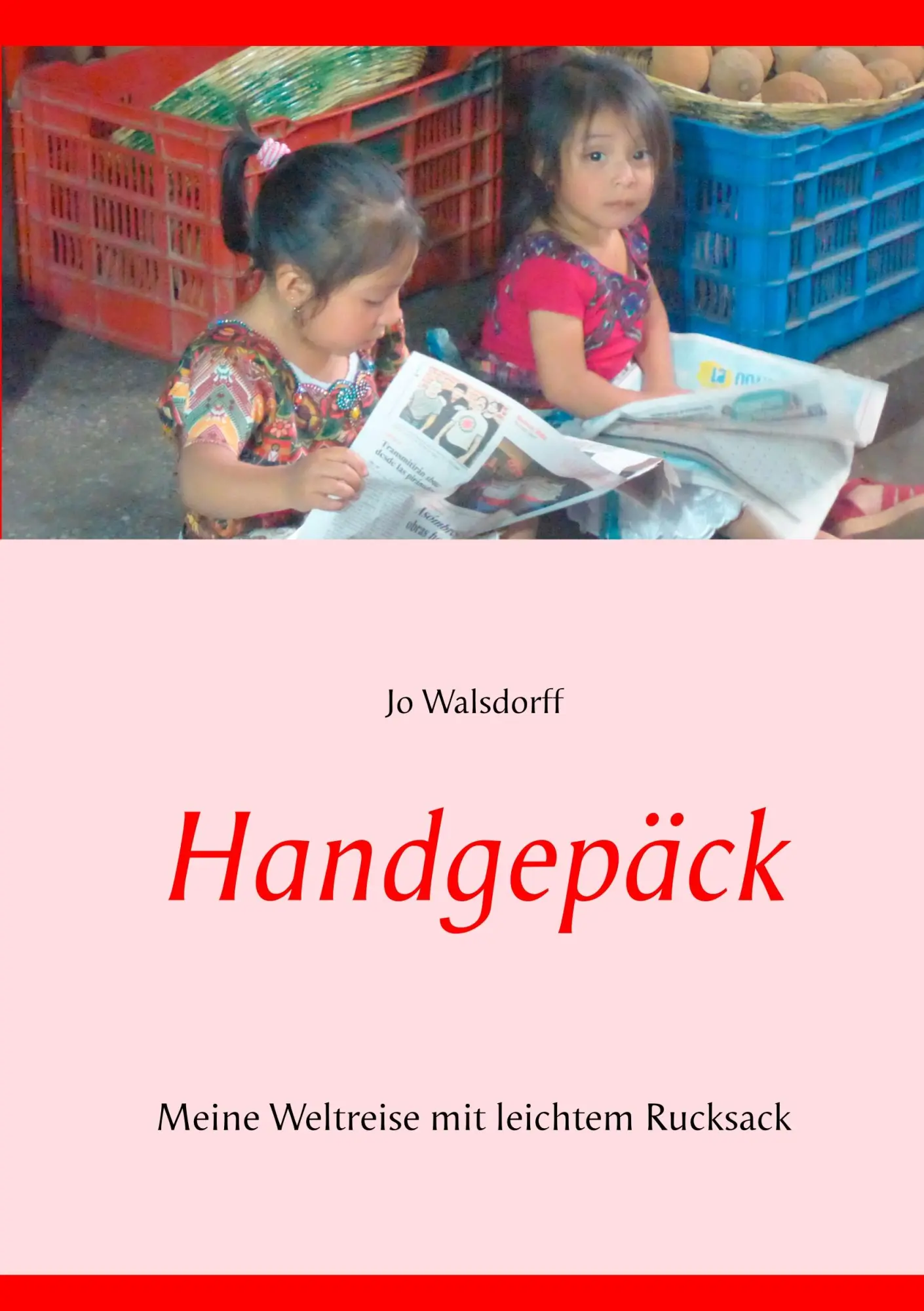 Cover: 9783749482481 | Handgepäck | Mit 8kg Gepäck um die Welt | Jo Walsdorff | Taschenbuch