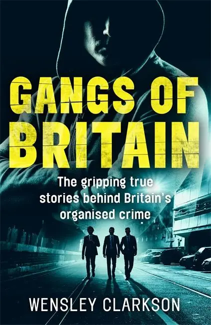 Cover: 9781786062581 | Gangs of Britain: The Faces Who Run British Organised Crime | Clarkson