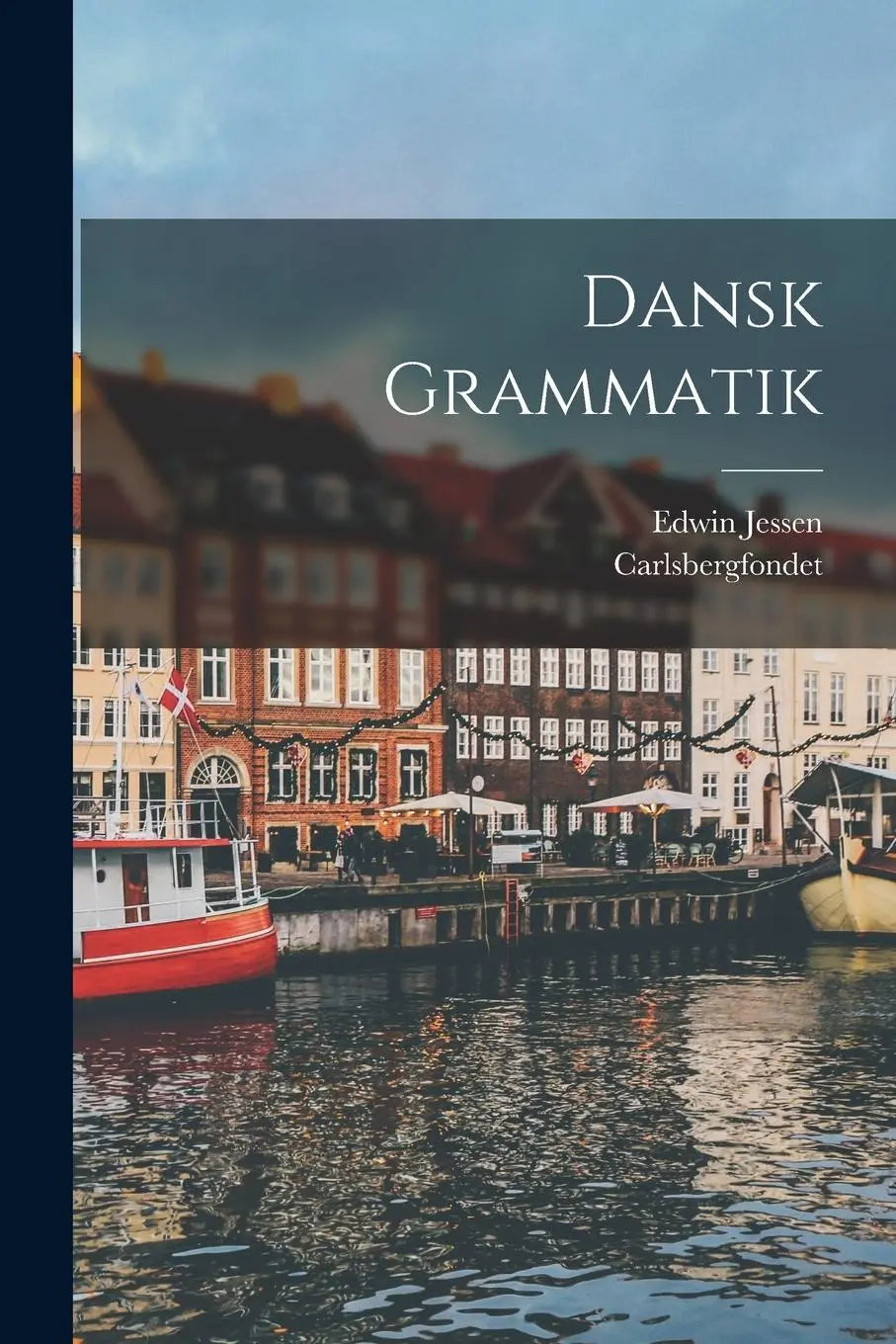 Cover: 9781019172681 | Dansk Grammatik | Carlsbergfondet (u. a.) | Taschenbuch | Dänisch