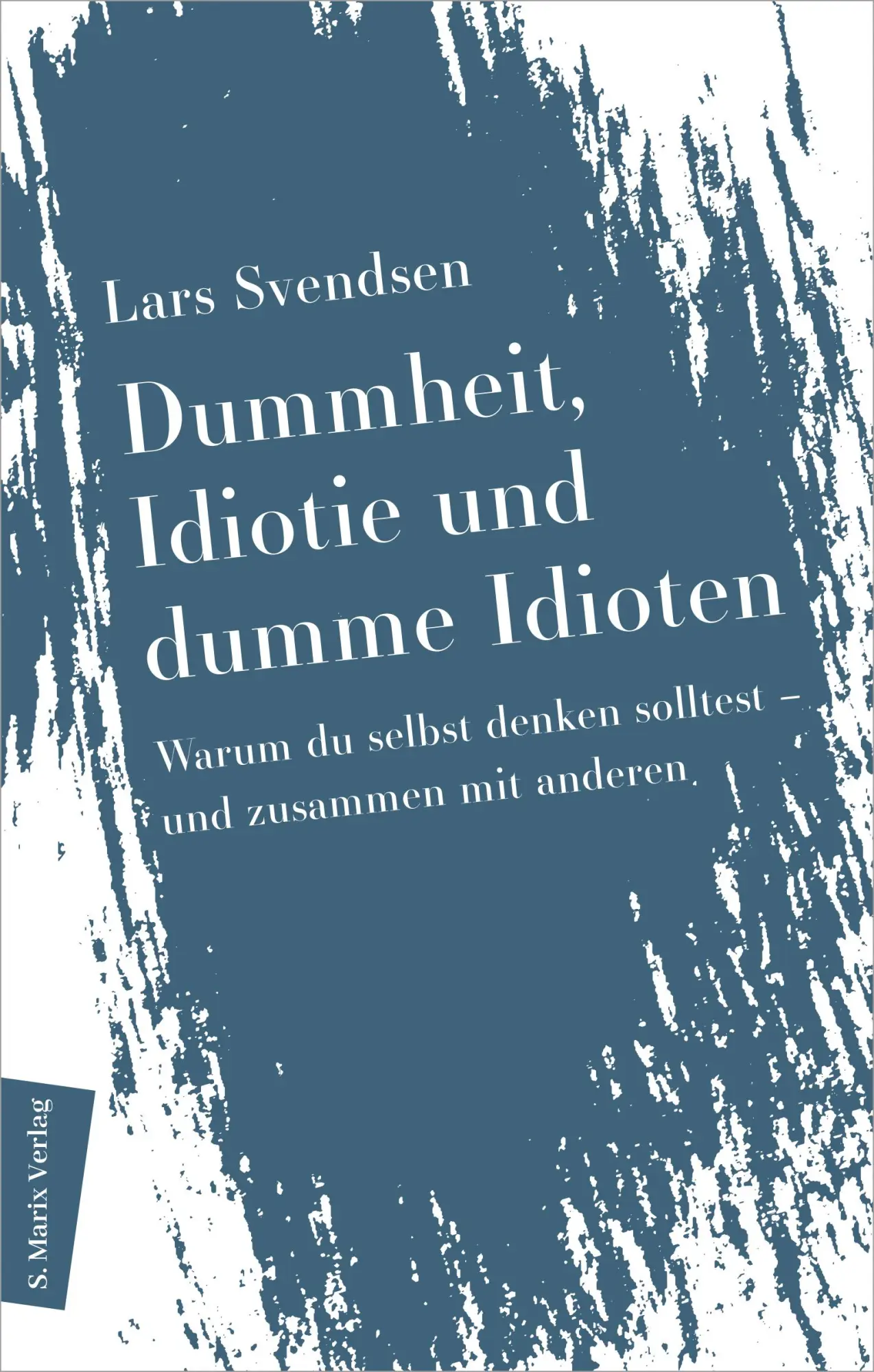 Cover: 9783737412681 | Dummheit, Idiotie und dumme Idioten | Lars Fredrik Händler Svendsen