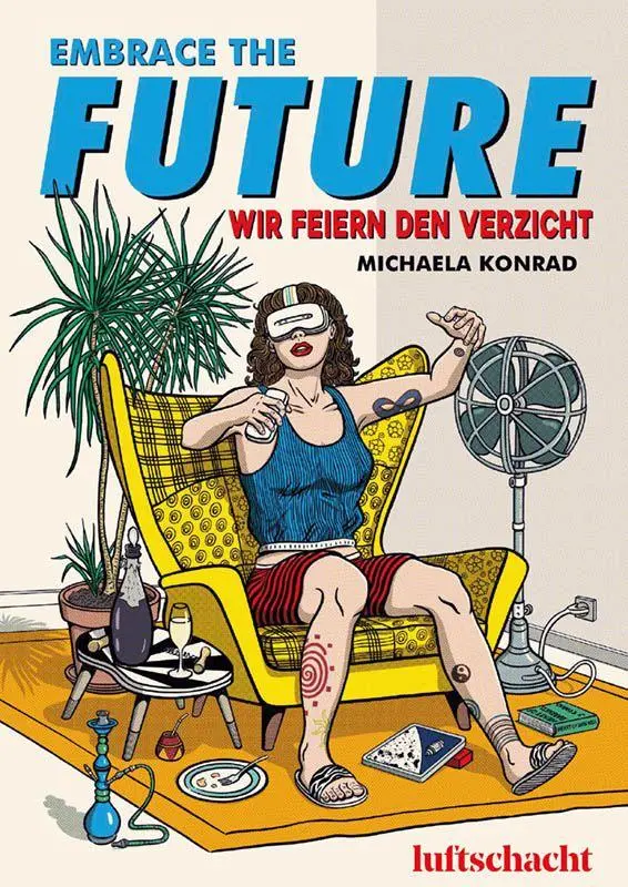 Cover: 9783903422681 | Embrace The Future... Wir feiern den Verzicht | Michaela Konrad | Buch