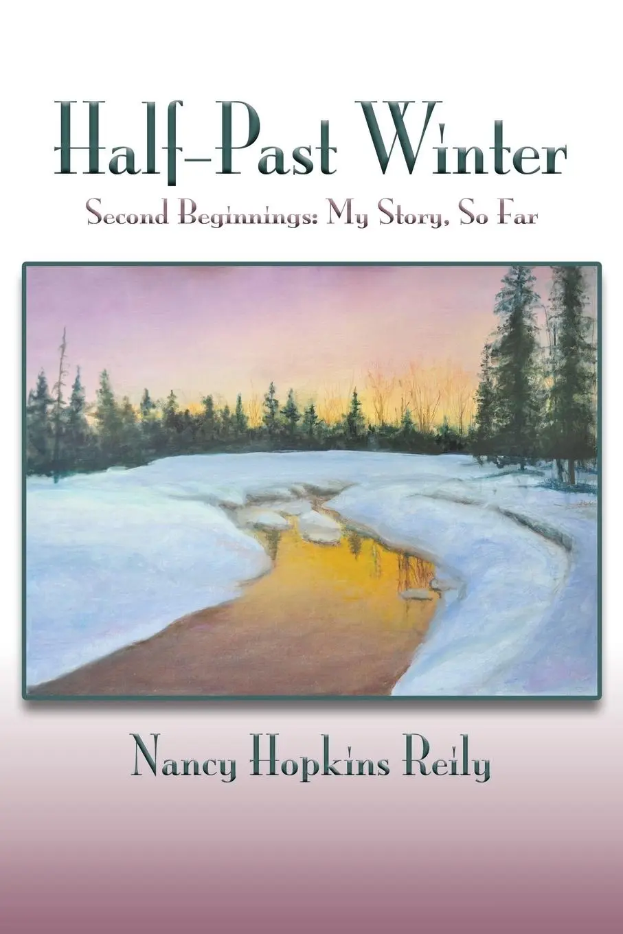 Cover: 9780865342781 | Half-Past Winter, Softcover | Second Beginnings: My Story, So Far