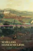 Cover: 9783412202781 | Schillers heimliche Liebe | Der Dichter in Rudolstadt | Lutz Unbehaun