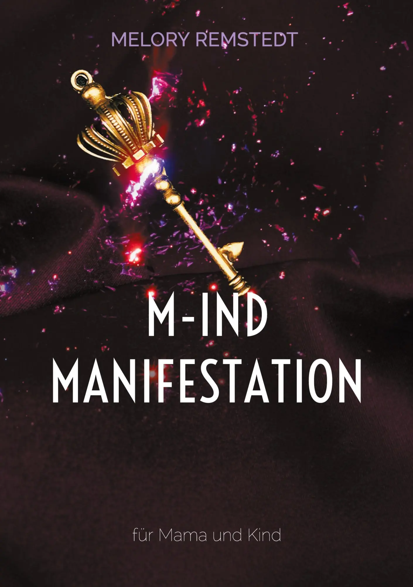 Cover: 9783695142781 | M-IND Manifestation | für Mama und Kind | Melory Remstedt | Buch