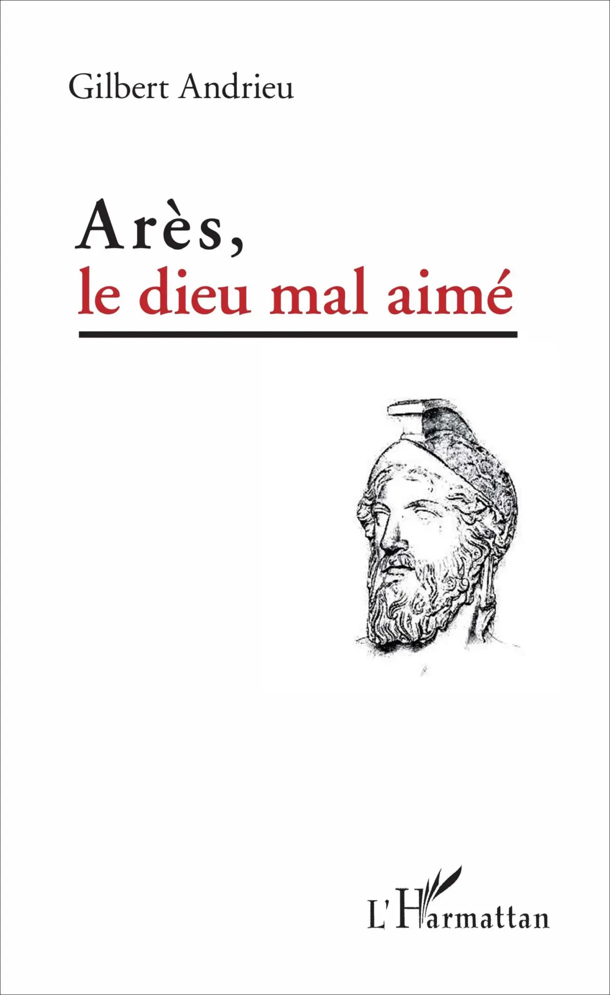 Cover: 9782343092881 | Arès, le dieu mal aimé | Gilbert Andrieu | Taschenbuch | 170 S. | 2020