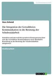 Cover: 9783668882881 | Die Integration der Gewaltfreien Kommunikation in die Beratung der...