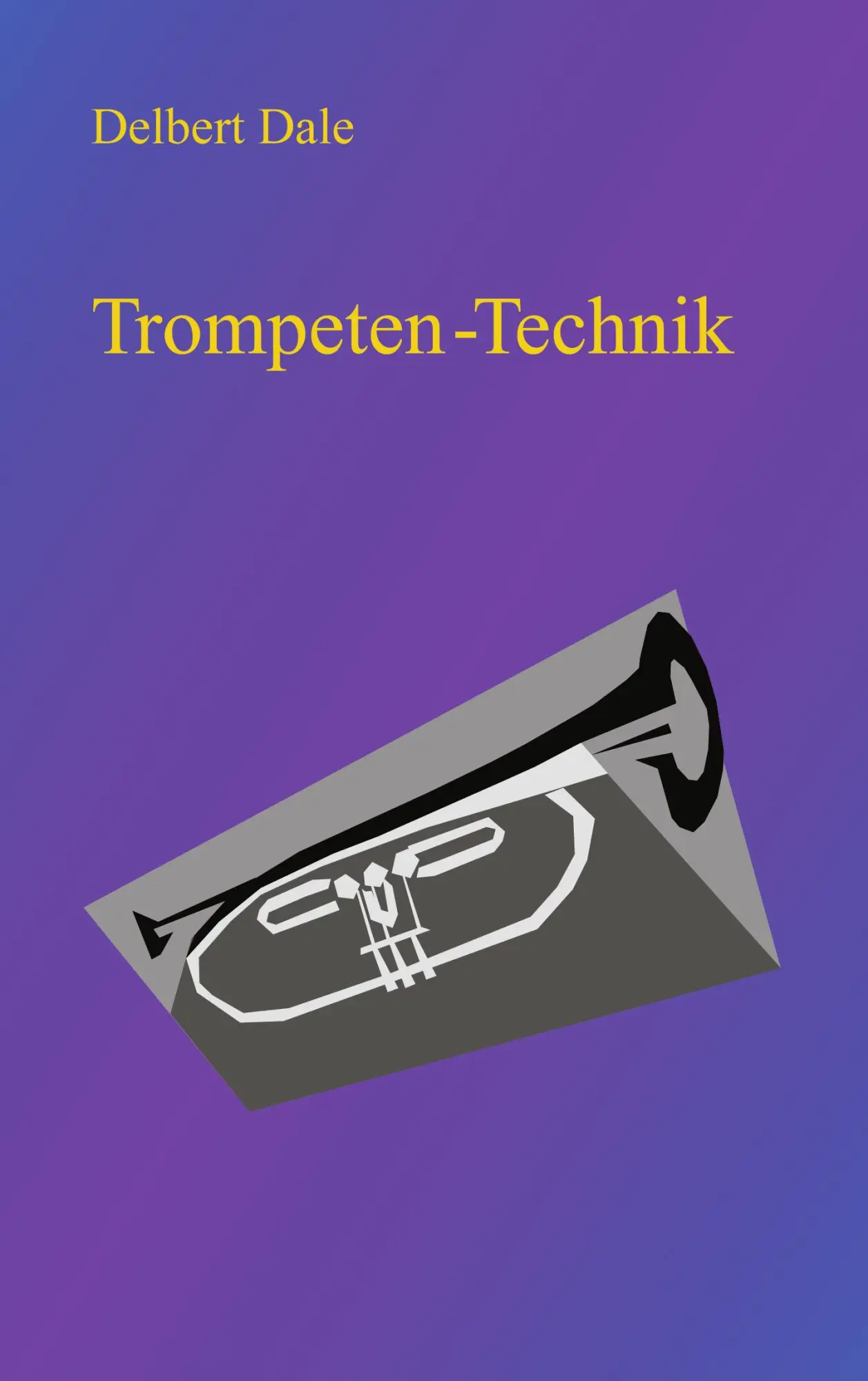 Cover: 9783831132881 | Trompeten Technik | Delbert A. Dale | Taschenbuch | 116 S. | Deutsch