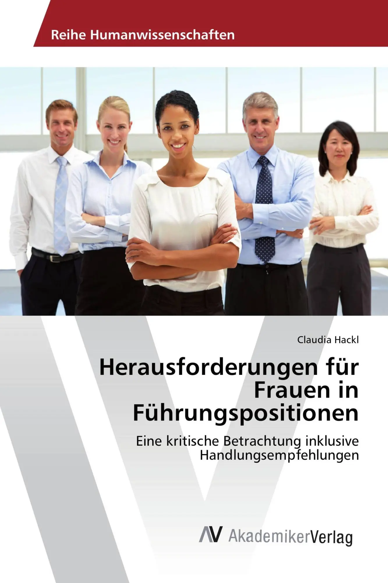 Cover: 9783639852981 | Herausforderungen für Frauen in Führungspositionen | Claudia Hackl