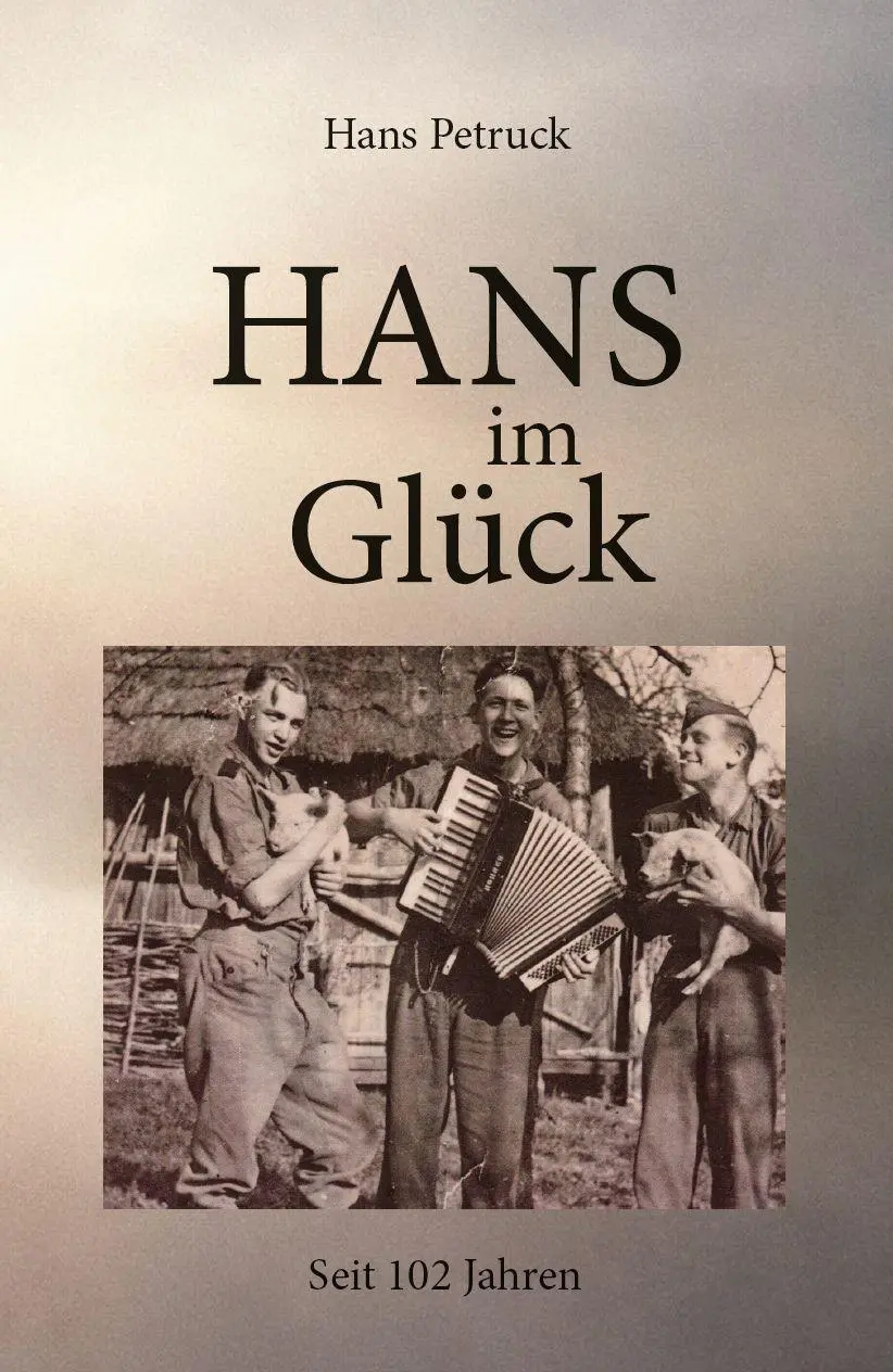 Cover: 9783758102981 | Hans im Glück | Seit 102 Jahren | Hans Petruck | Taschenbuch | Deutsch