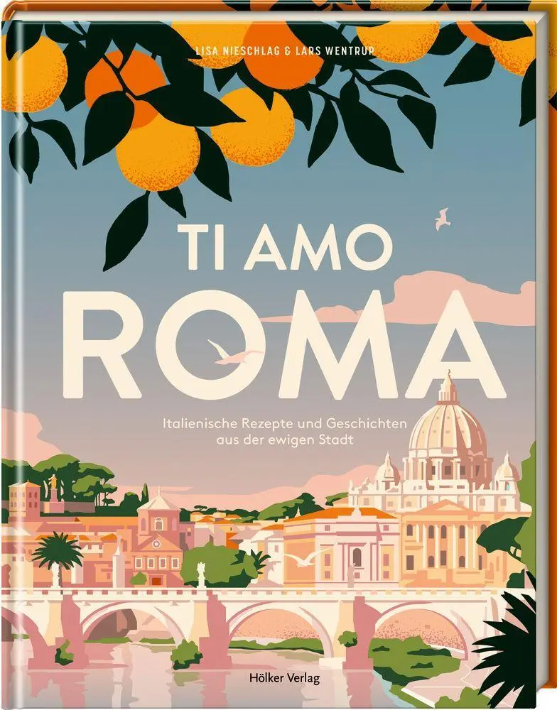 Cover: 9783881172981 | Ti amo Roma | Lisa Nieschlag (u. a.) | Buch | 176 S. | Deutsch | 2023