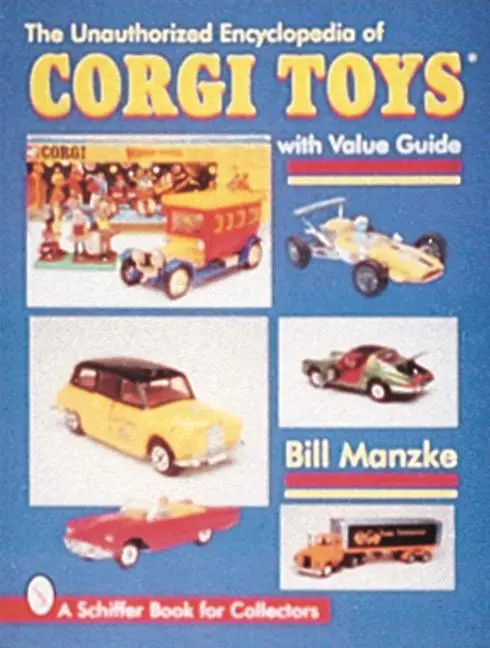 Cover: 9780764303081 | The Unauthorized Encyclopedia of Corgi Toys | Bill Manzke | Buch