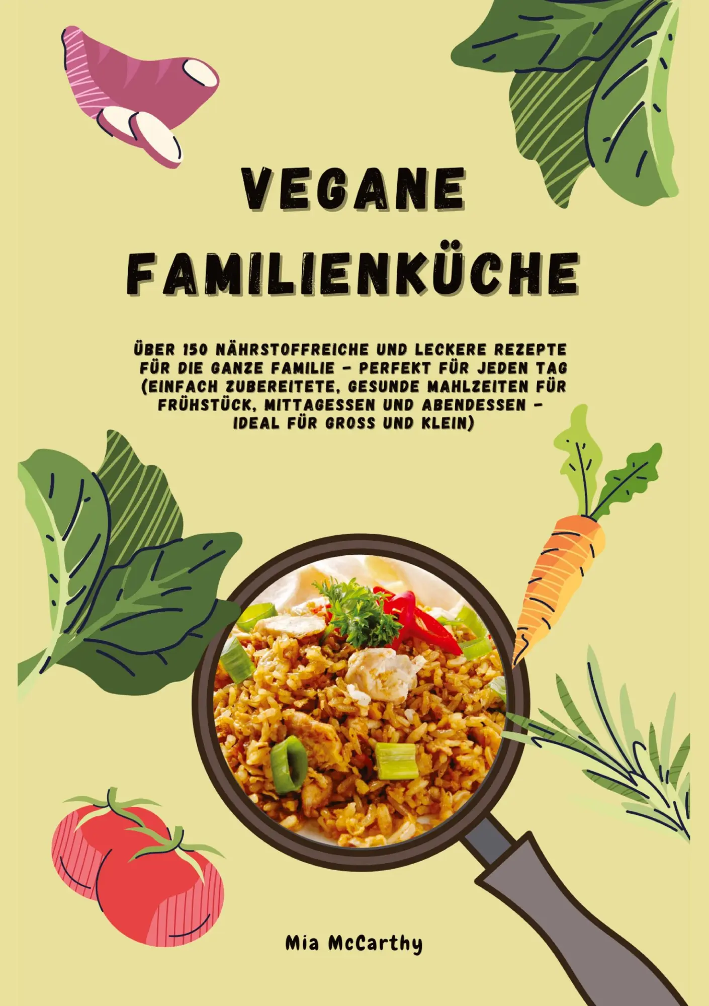 Vegane Familienküche: Über 150 nährstoffreiche und leckere Rezepte für die ganze Familie – Perfekt für jeden Tag: Einfach zubereitete, gesunde ... - Ideal für Groß und Klein (Vegan for Family)
