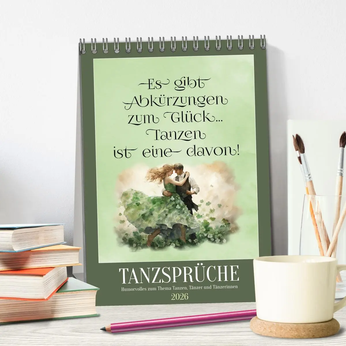 Bild: 9783516293081 | Tanzsprüche (Tischkalender 2026 DIN A5 hoch), CALVENDO Monatskalender