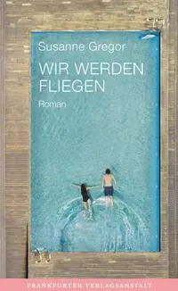 Cover: 9783627003081 | Wir werden fliegen | Susanne Gregor | Buch | 256 S. | Deutsch | 2023