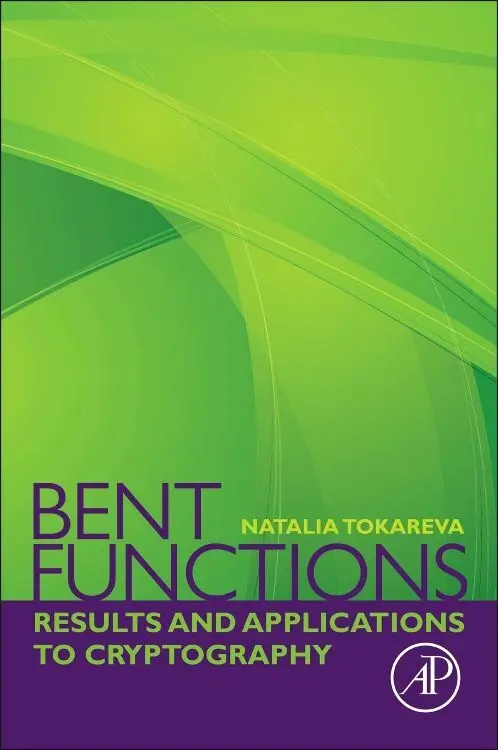 Cover: 9780128023181 | Bent Functions | Results and Applications to Cryptography | Tokareva