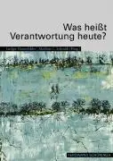 Cover: 9783506763181 | Was heißt Verantwortung heute? | Matthias Schmidt | Taschenbuch | 2008