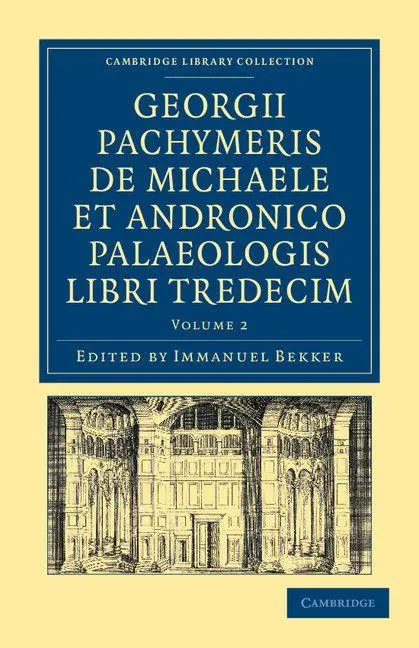 Cover: 9781108043281 | Georgii Pachymeris de Michaele Et Andronico Palaeologis Libri...