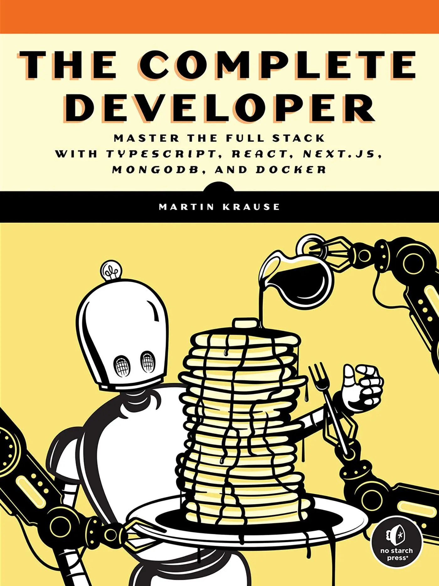 Cover: 9781718503281 | The Complete Developer | Martin Krause | Taschenbuch | Englisch | 2024 Cover: 9781718503281 | The Complete Developer | Martin Krause | Taschenbuch | Englisch | 2024