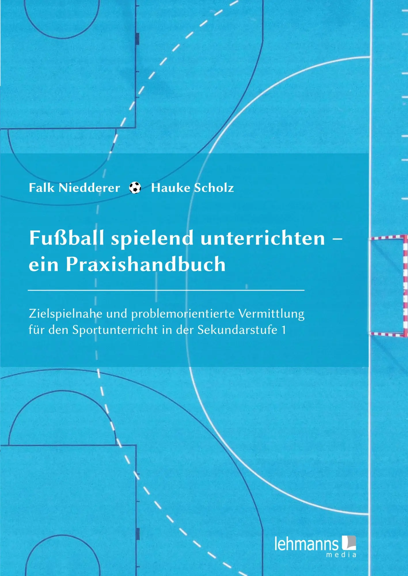 Cover: 9783965433281 | Fußball spielend unterrichten - ein Praxishandbuch | Scholz (u. a.)