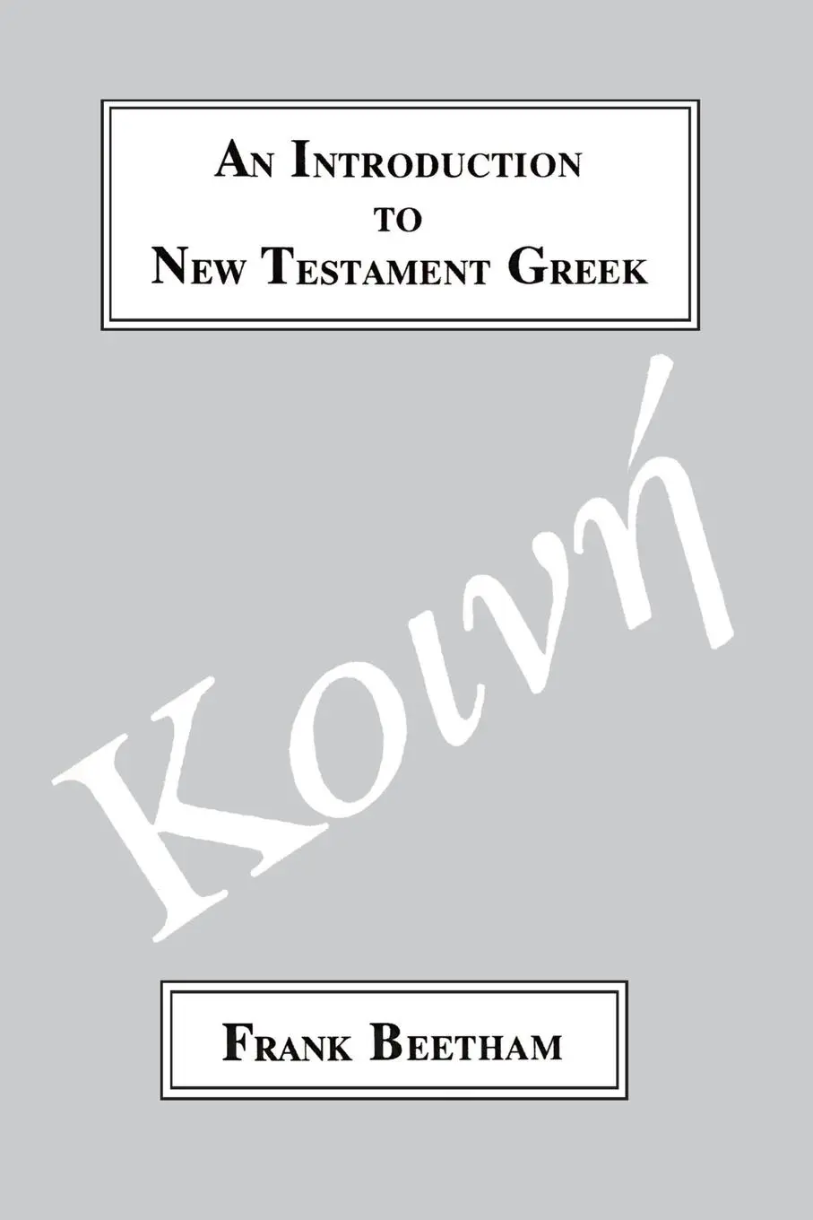 Cover: 9781853993381 | An Introduction to New Testament Greek | Frank J. Beetham | Buch