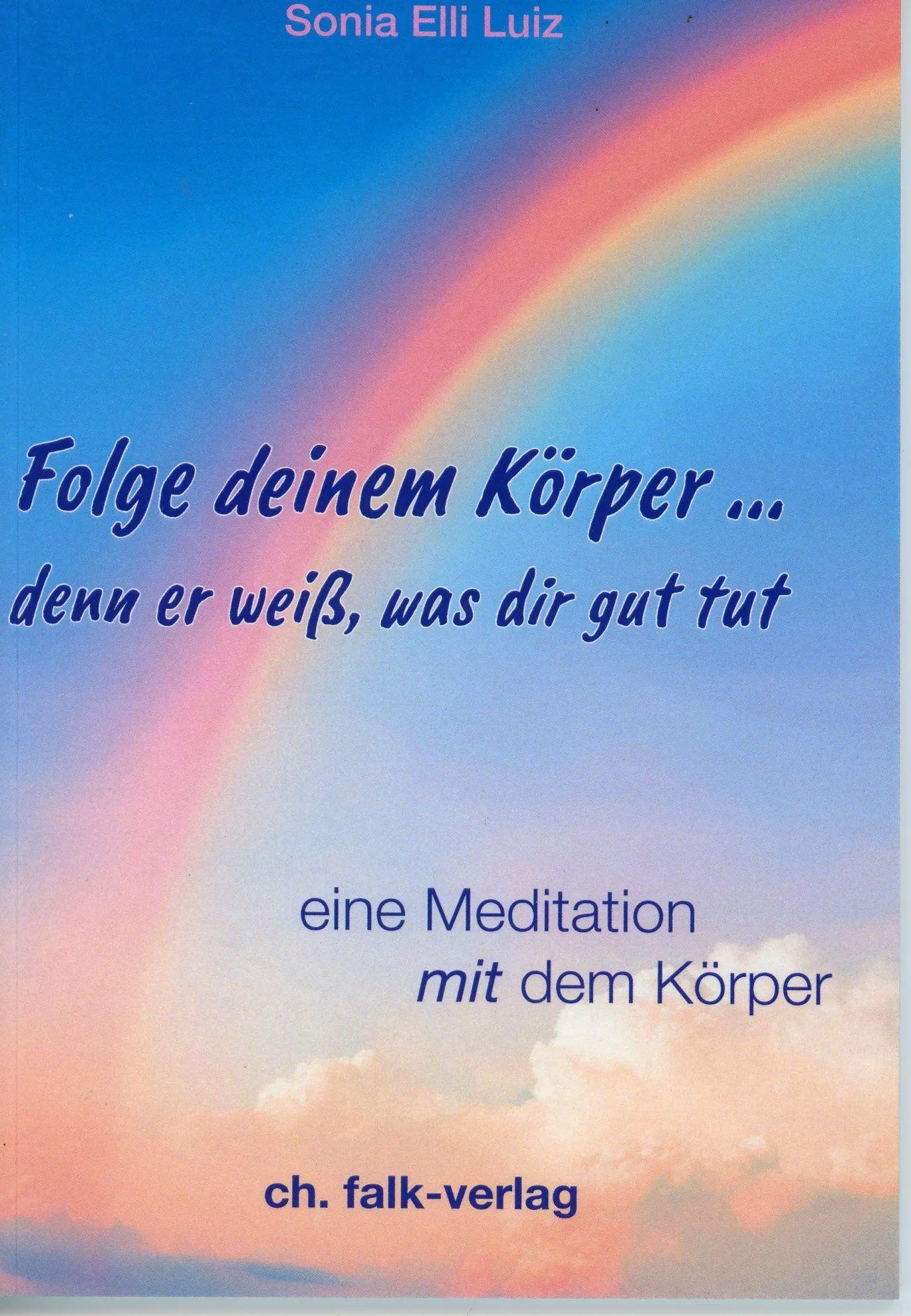 Cover: 9783895683381 | Folge deinem Körper...denn er weiß, was dir gut tut | Sonia Elli Luiz
