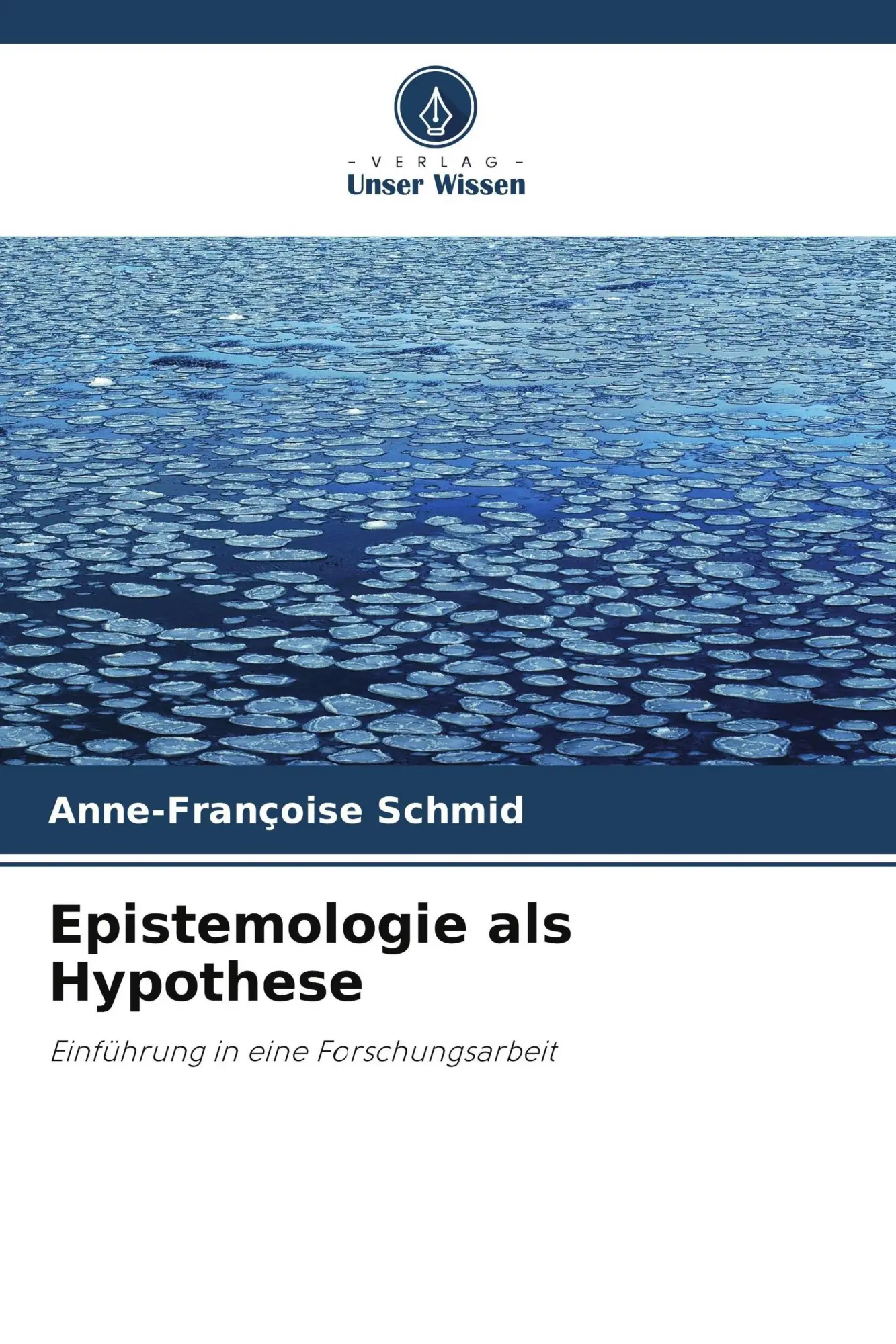 Cover: 9786209513381 | Epistemologie als Hypothese | Einführung in eine Forschungsarbeit