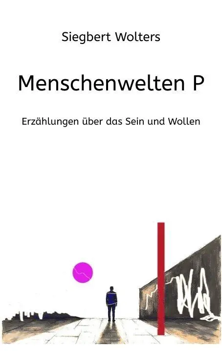 Cover: 9783384803481 | Menschenwelten P | Erzählungen über das Sein und Wollen | Wolters
