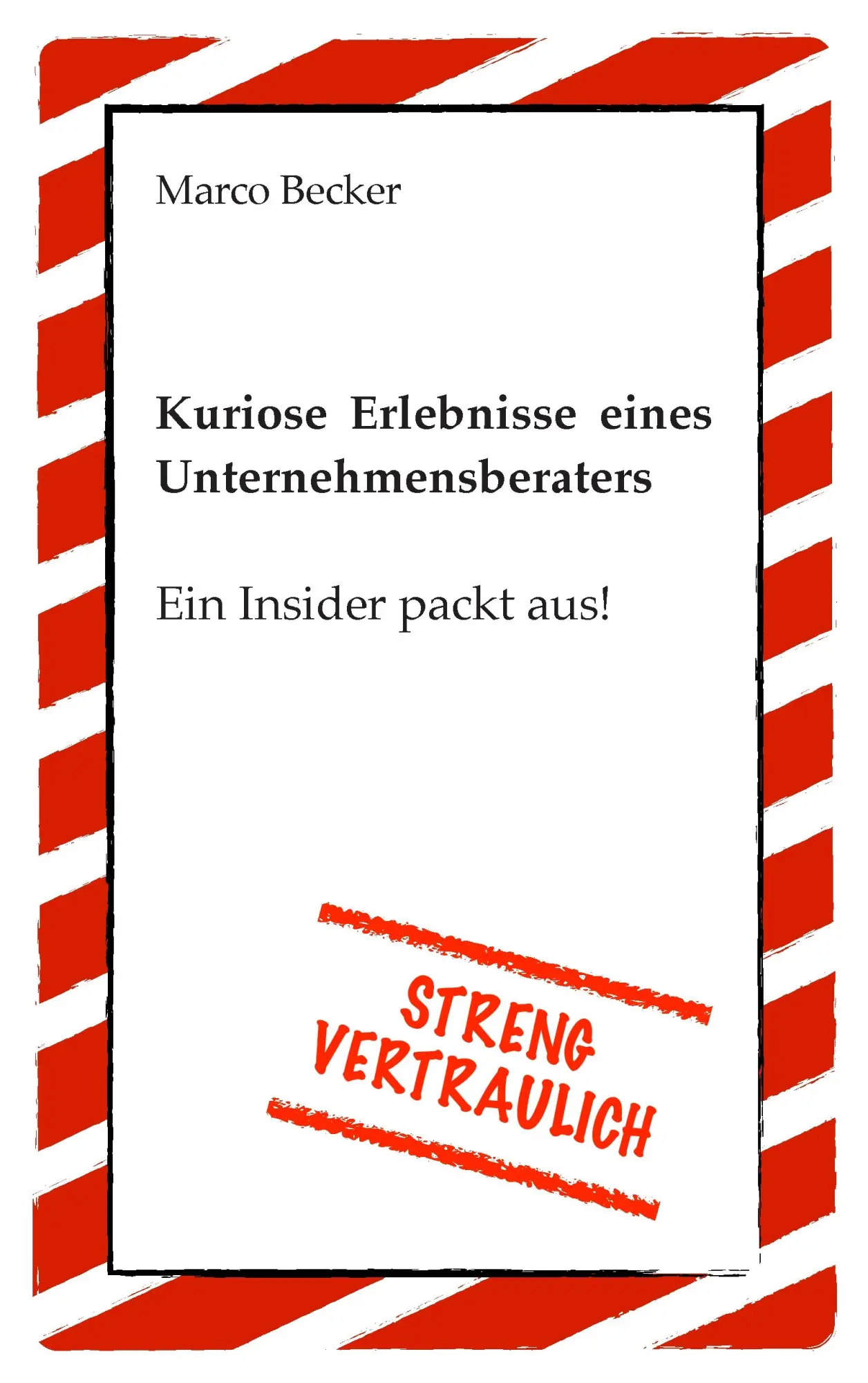 Cover: 9783734743481 | Streng vertraulich - Kuriose Erlebnisse eines Unternehmensberaters